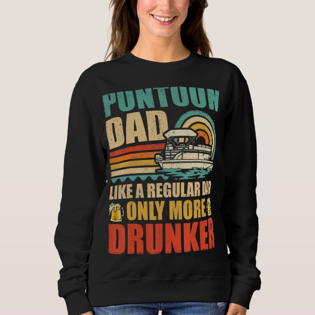 Mens Pontoon Dad Like A Regular Dad Only More Drun Sweatshirt (Front)