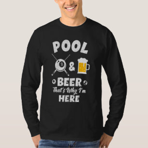 Mens Pool & Beer That's Why I'm Here  Pool Billiar T-Shirt