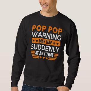 Mens Pop Pop Warning May Nap Suddenly Fun Grandpa Sweatshirt