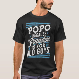 Mens Popo Because Grandpa Is For Old Guys Men Retr T-Shirt