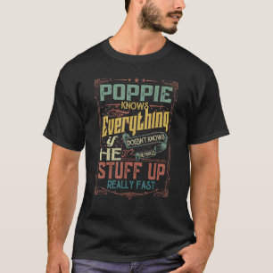 Mens Poppie Knows Everything If He Doesn't Know Fa T-Shirt