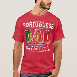 Mens Portuguese Dad is Much Cooler Father's Day F T-Shirt