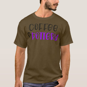 Mens Pottery Gifts For Grandma Women Coffee and T-Shirt