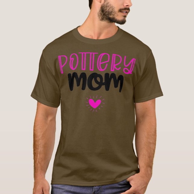 Mens Pottery Gifts For Women Pottery Mum Funny T-Shirt (Front)