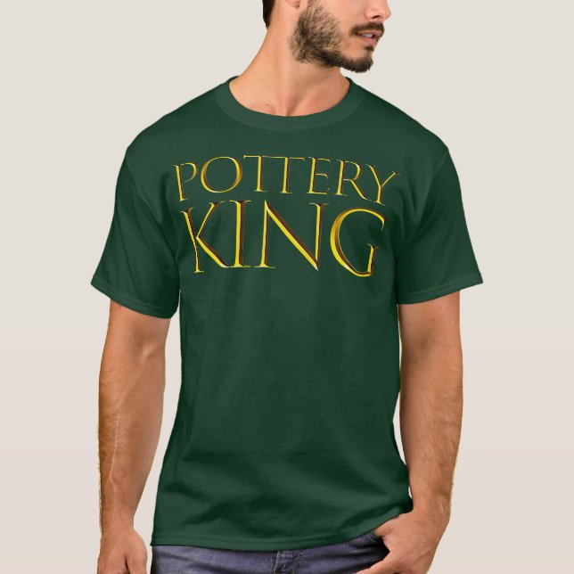Mens Pottery King  Best Pottery Gift Idea For T-Shirt (Front)