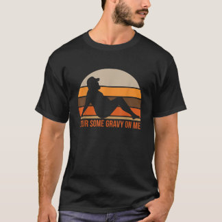 Mens Pour Some Gravy On Me T-Shirt