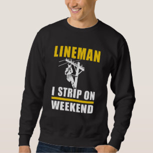 Mens Power Lineman Electric Linesman I Strip On W Sweatshirt