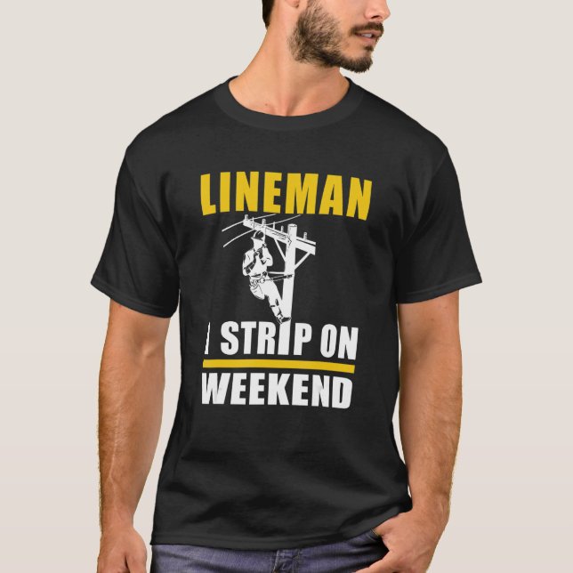 Mens Power Lineman Electric Linesman  I Strip On W T-Shirt (Front)