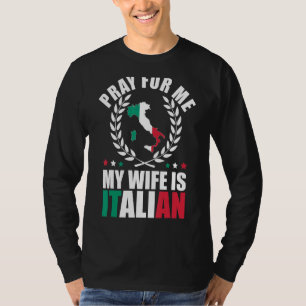 Mens Pray For Me My Wife Is Italian 2 T-Shirt