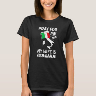 Mens Pray For Me My Wife Is Italian Funny Saying I T-Shirt