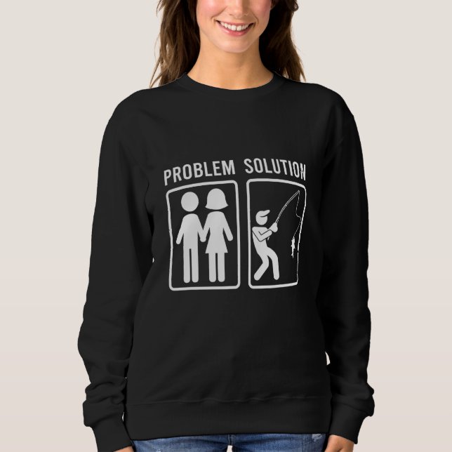 Mens Problem Solution Vacation Fishing Fish Fishin Sweatshirt (Front)