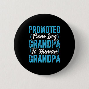 Mens Promoted From Dog Grandpa To Human Grandpa Fu 6 Cm Round Badge