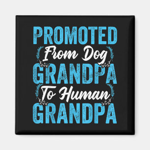 Mens Promoted From Dog Grandpa To Human Grandpa Fu Magnet
