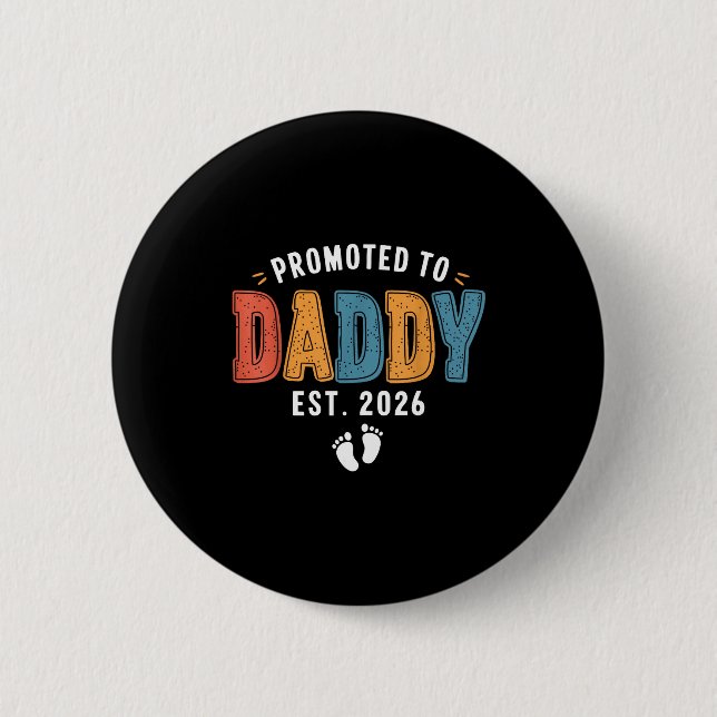 Mens Promoted To Daddy 2026 Dad Est 2026 Daddy To  6 Cm Round Badge (Front)