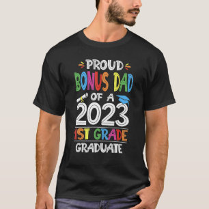 Mens Proud Bonus Dad Of A 1st Grade Graduation Cla T-Shirt