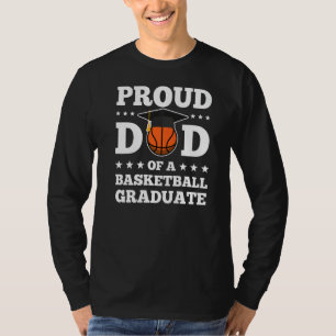 Mens Proud Dad Of A Basketball Graduate Graduate T-Shirt