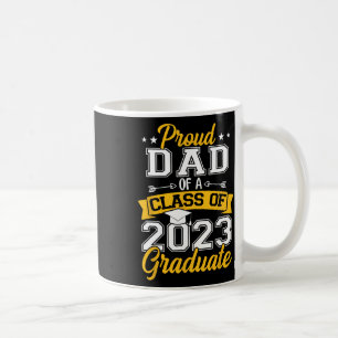 Mens Proud Dad Of A Class Of 2023 Graduate Senior Coffee Mug