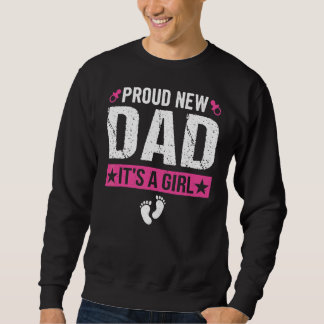 Mens Proud New Dad It's A Girl New Dad Gender Reve Sweatshirt