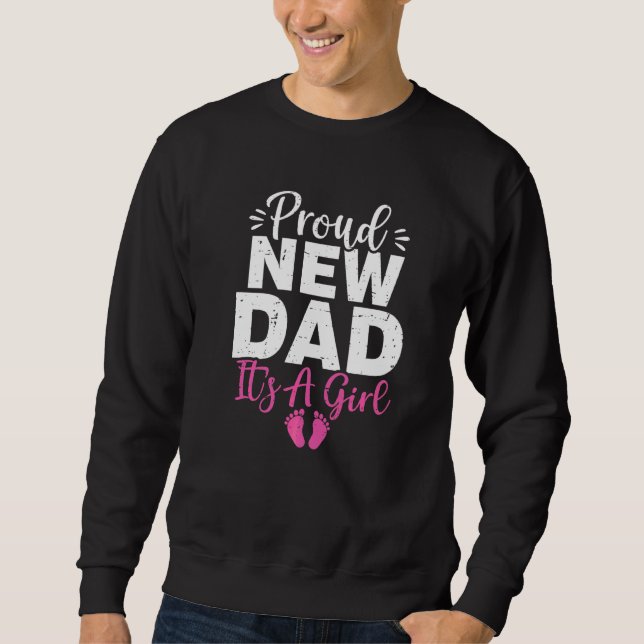 Mens Proud New Dad It's A Girl Pregnancy Announcem Sweatshirt (Front)
