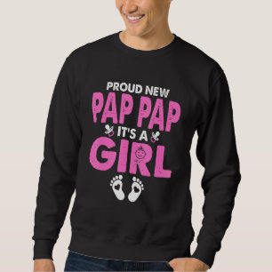 Mens Proud New Pap Pap Its A Girl Gender Reveal Fa Sweatshirt