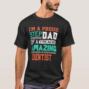 Mens Proud Stepdad Of A Freakin Awesome Dentist - T-Shirt