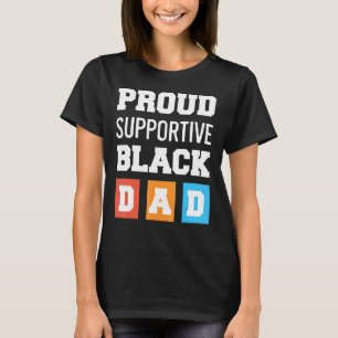 Mens Proud Supportive Black Dad Father's Day 1 T-Shirt