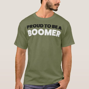 Mens Proud To Be A Boomer Funny Dad Grandpa T-Shirt