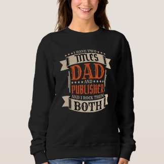 Mens Publisher Dad and Job Publisher Father 1 Sweatshirt