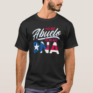 Mens Puerto Rico To Be Abuelo Is In My Dna Puerto T-Shirt