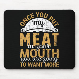 Mens Put My Meat In Your Mouth Funny Barbeque Gril Mouse Pad