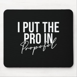 Mens put the pro in propofol anaesthesiologist mouse pad