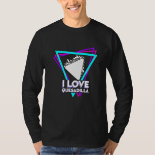 Mens Quesadilla I Love Quesadillas Mexican Cheese T-Shirt
