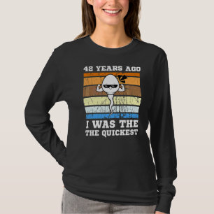 Mens Quickest Swimmer 42 Years Ago Quickest Sperm T-Shirt