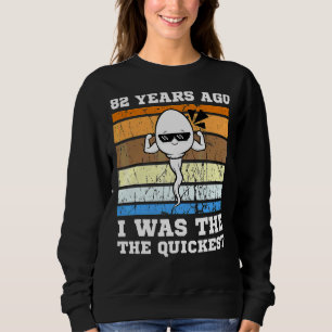 Mens Quickest Swimmer 82 Years Ago Quickest Sperm Sweatshirt