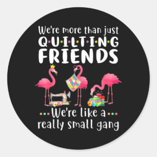Mens Quilting Flamingo More Than Quilting Friends Classic Round Sticker