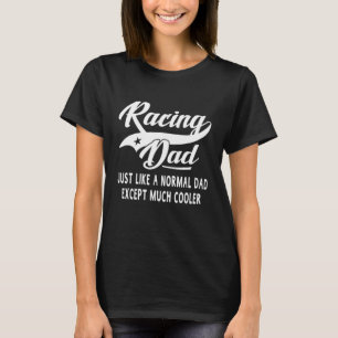 Men's Racing Dad Father's Day Gift Father Men Raci T-Shirt
