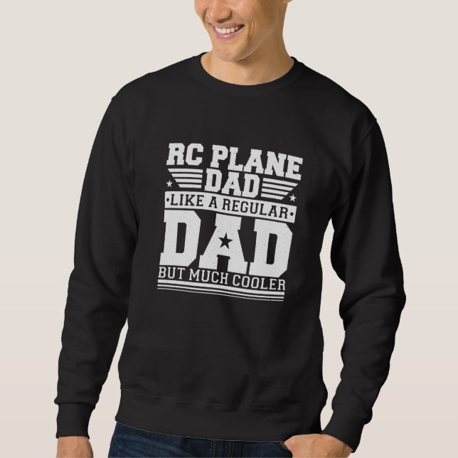Mens Rc Plane Dad Like A Regular Dad But Much Cool Sweatshirt (Front)