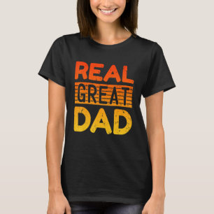 Mens Real Great Dad Father Day Quote Saying 7 T-Shirt
