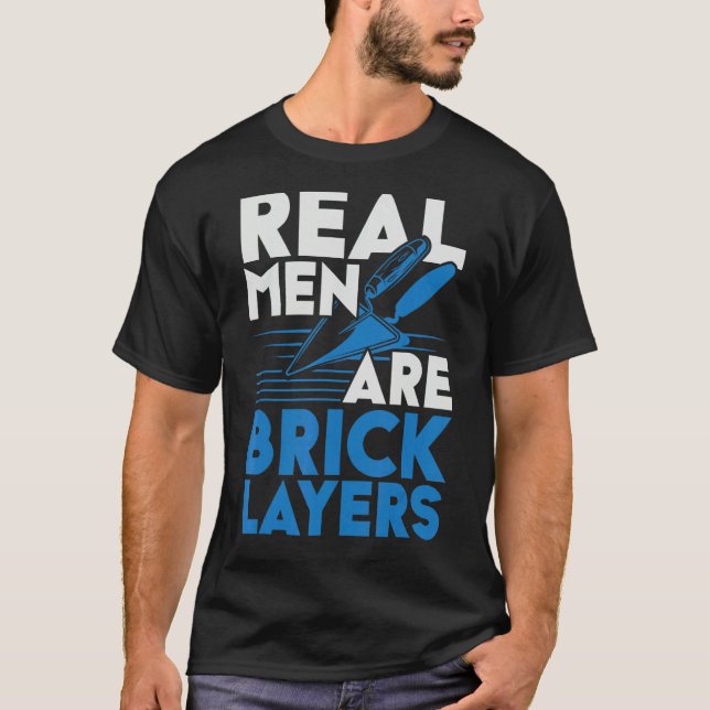 Mens Real Men Are Bricklayers Bircklaying Bricks J T-Shirt (Front)