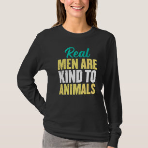 Mens Real Men Are Kind To Animals Saving Animal Wi T-Shirt