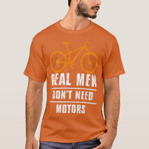 Mens Real Men Don't Need Motors Bike Biker Cycle T-Shirt