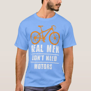 Mens Real Men Don't Need Motors Bike Biker Cycle   T-Shirt