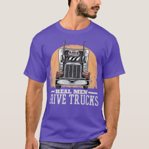 Mens Real Men Drive Trucks, Trucker Truck Driving T-Shirt