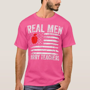 Mens Real Men Marry Teachers Funny Teachers Husban T-Shirt