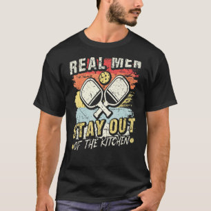 Mens Real Men Stay Out Of The Kitchen Pickleball T-Shirt