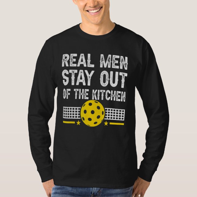 Mens  Real Men Stay Out Of The Kitchen Pickleball T-Shirt (Front)