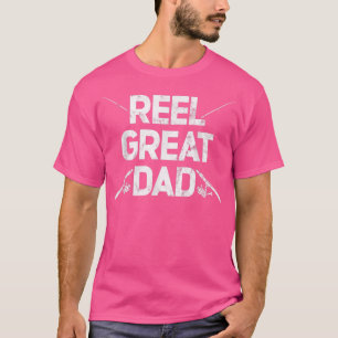 Mens Reel Great Dad Funny Fishing Rod Fisherman Fa T-Shirt