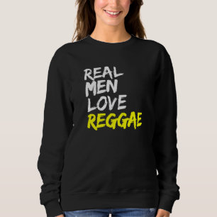 Mens Reggae Saying Rastafari Jamaica Real Men Love Sweatshirt