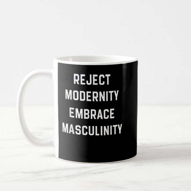 Mens Reject Modernity Embrace Masculinity, male bo Coffee Mug (Left)