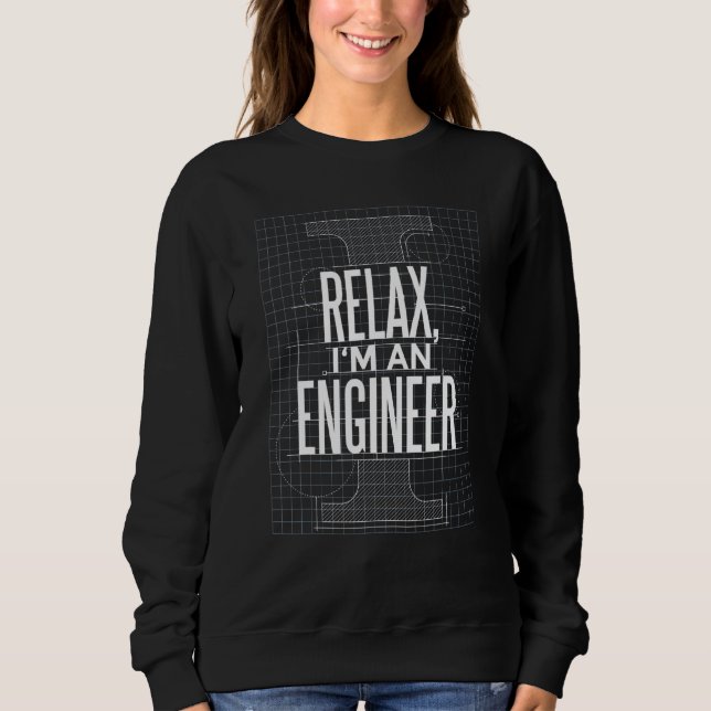 Mens Relax Im An Engineer Ideas For Fathers Day Gr Sweatshirt (Front)
